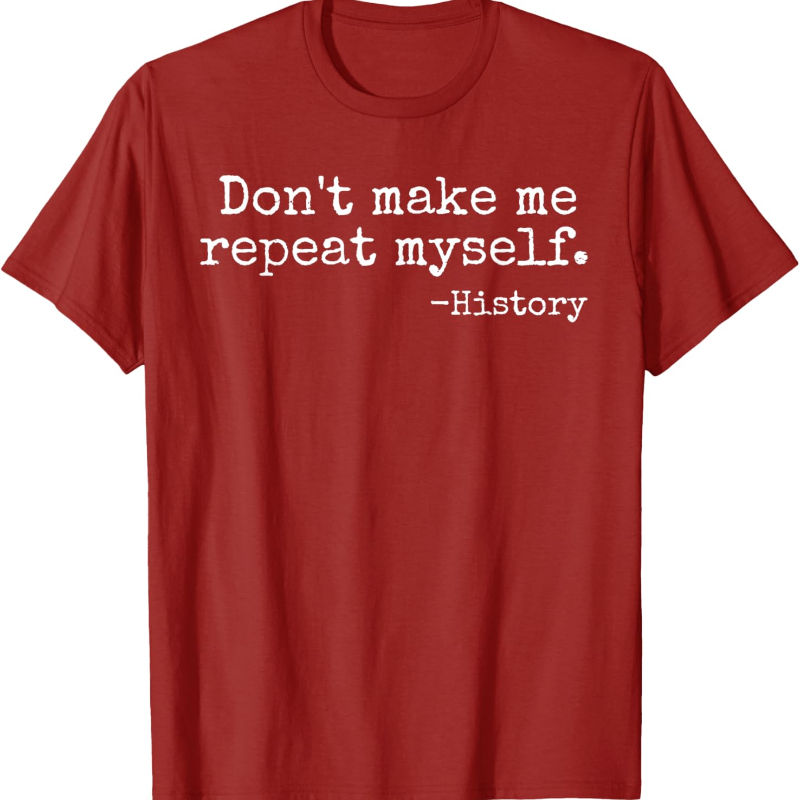 Don't Make Me Repeat Myself Hi - Street Fashion History 评论和价格